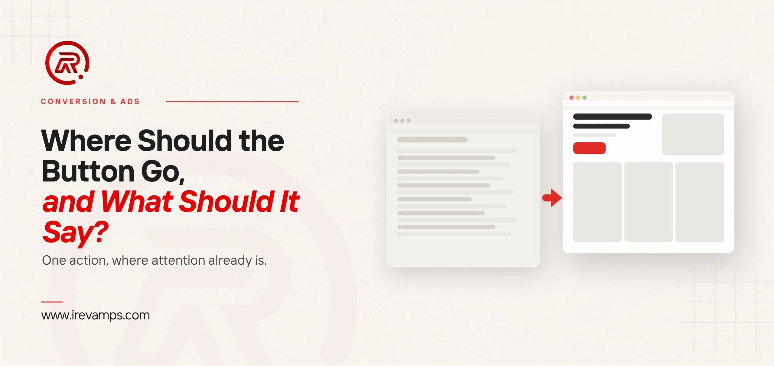 Call to action: title card reading Where Should the Button Go, and What Should It Say? beside two browser window mockups — the left page is all grey text lines with no button, the right page carries a single scarlet button near the top, and a scarlet arrow points from the left page to the right
